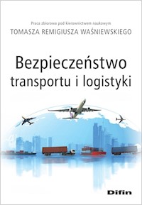 Bezpieczeństwo transportu i logistyki - Waśniewski Tomasz Remigiusz redakcja naukowy - książka
