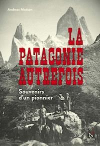 La Patagonie autrefois - Andreas Madsen - ebook