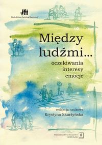 Między ludźmi... Oczekiwania, interesy, emocje -  - książka