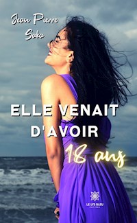 Elle venait d’avoir 18 ans - Jean Pierre Saka - ebook