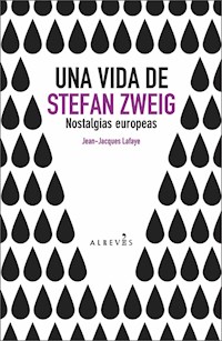 Una vida de Stefan Zweig - Jean-Jacques Lafaye - ebook