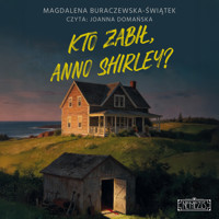 Kto zabił, Anno Shirley? - Magdalena Buraczewska-Świątek - ebook + audiobook + książka