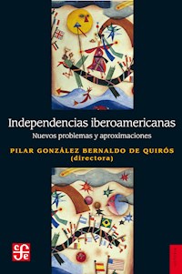 Independencias iberoamericanas - Pilar González Bernaldo de Quirós - ebook