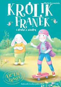 Królik Franek i draka z siostrą Tom 7 - Krzemińska Marta - książka