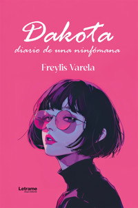 Dakota, diario de una ninfómana - Freylis Varela - ebook