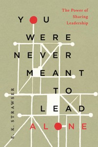 You Were Never Meant to Lead Alone - E. K. Strawser - ebook