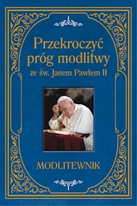 Przekroczyć próg modlitwy ze św. Janem Pawłem II. Modlitewnik duży format - Zbigniew Sobolewski - książka