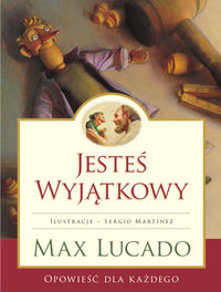 Jesteś Wyjątkowy - opowieść dla każdego - Max Lucado - książka
