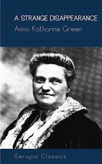 A Strange Disappearance - Anna Katharine Green - ebook
