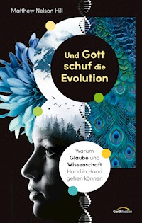 Und Gott schuf die Evolution - Matthew Nelson Hill - ebook