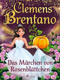 Das Märchen von Rosenblättchen - Clemens Brentano - ebook