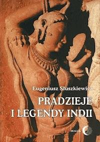 Pradzieje i legendy Indii - Słuszkiewicz Eugeniusz - ebook + książka