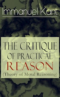 The Critique of Practical Reason (Theory of Moral Reasoning) - Kant Immanuel - ebook