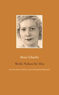 Weiße Nelken für Elise - Beate Schaefer - ebook