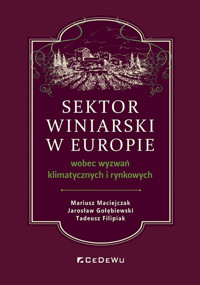 Sektor winiarski w Europie wobec wyzwań klimatycznych i rynkowych - Tadeusz Filipiak, Jarosław Gołębiewski, Mariusz Maciejczak - książka