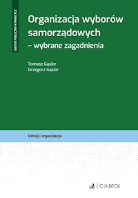 Organizacja wyborów samorządowych Wybrane zagadnienia - Gąsior Grzegorz, Gąsior Tomasz - książka