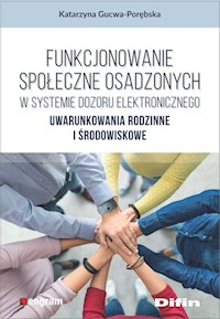 Funkcjonowanie społeczne osadzonych w systemie dozoru elektronicznego - Gucwa-Porębska Katarzyna - książka