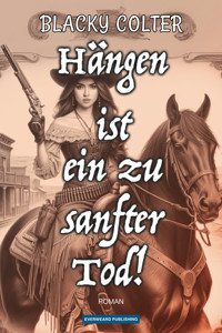 Hängen ist ein zu sanfter Tod! - Blacky Colter - ebook