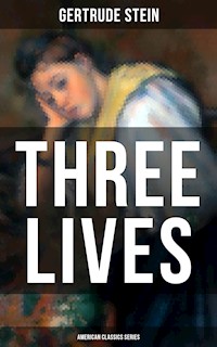 THREE LIVES (American Classics Series) - Gertrude Stein - ebook