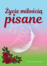 Życie miłością pisane - Krzemień Krystyna J. - książka