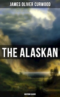The Alaskan (Western Classic) - James Oliver Curwood - ebook