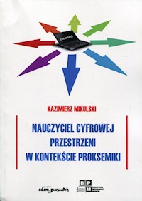 Nauczyciel cyfrowej przestrzeni w kontekście proksemiki - Mikulski Kazimierz - książka