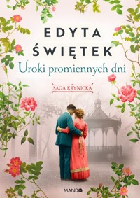 Uroki promiennych dni. Saga krynicka, część IV - Edyta Świętek - ebook + audiobook