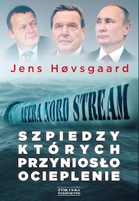 Szpiedzy których przyniosło ocieplenie Afera Nord Stream - Jens Høvsgaard - książka