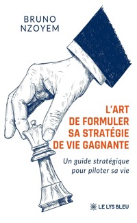 L’art de formuler sa stratégie de vie gagnante - Bruno Nzoyem - ebook