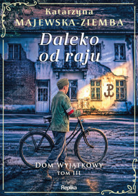 Daleko od raju. Dom wyjątkowy, tom 3 - Katarzyna Majewska-Ziemba - ebook