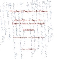 Helle Worte ohne Hut, Zarte, kleine, weiße Segel - Elisabeth Poganiuch-Flören - ebook