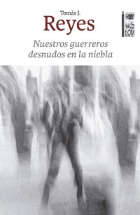 Nuestros guerreros desnudos en la niebla - Rodrigo Jara Reyes - ebook
