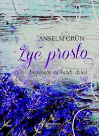 Żyć prosto Inspiracje na każdy dzień - Grun Anselm - książka