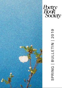 Poetry Book Society Spring 2019 Bulletin -  - ebook