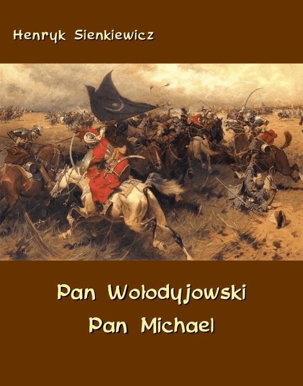 Okładka:Pan Wołodyjowski. Pan Michael. An Historical Novel of Poland, the Ukraine, and Turkey 