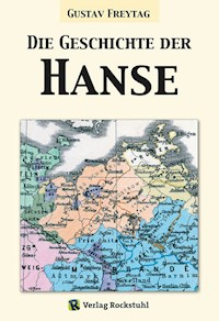 Die Geschichte der Hanse - Gustav Freytag - ebook