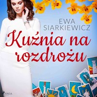 Kuźnia na rozdrożu - Ewa Siarkiewicz - ebook + audiobook