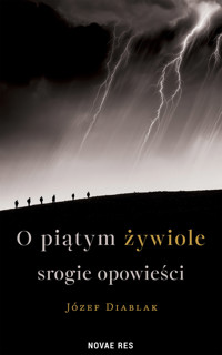 O piątym żywiole srogie opowieści - Józef Diablak - ebook + książka