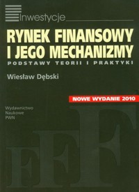 Rynek finansowy i jego mechanizmy Podstawy teorii i praktyki - Dębski Wiesław - książka