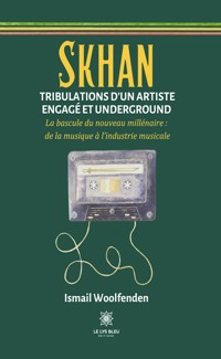Skhan - Tribulations d’un artiste engagé et underground - Ismail Woolfenden - ebook