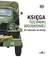 Księga techniki wojskowej. Od rydwanów do dronów - zbiorowa praca - książka