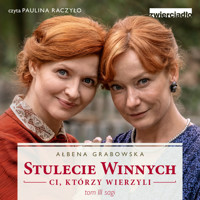 Stulecie Winnych. Ci, którzy wierzyli. Tom 3 - Ałbena Grabowska - ebook + audiobook