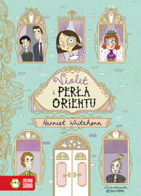 Violet i Perła Orientu - Harriet Whitehorn - książka