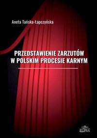 Przedstawienie zarzutów w polskim procesie karnym - Tańska-Łapczyńska Aneta - książka