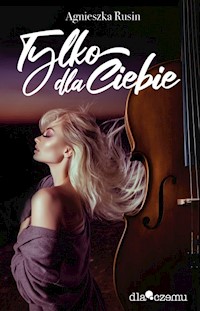 Tylko dla Ciebie - Rusin Agnieszka - ebook + książka