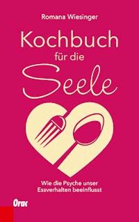 Kochbuch für die Seele - Romana Wiesinger - ebook