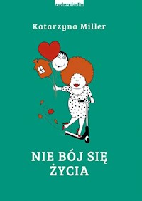 Nie bój się życia - Katarzyna Miller - ebook + książka