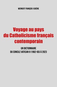 Voyage au pays du Catholicisme français contemporain - François-Eugène Wernert - ebook