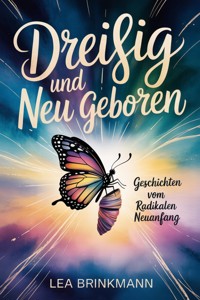 Dreißig und neu geboren - Lea Brinkmann - ebook
