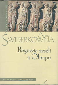 Bogowie zeszli z Olimpu. Bóstwo i mit w greckiej literaturze świata hellenistycznego - Anna Świderkówna - ebook
